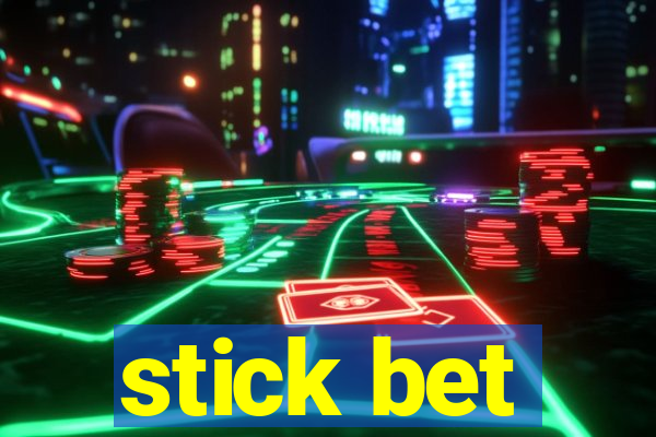 stick bet